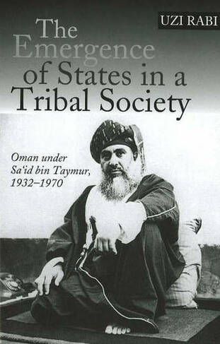 Emergence of States in a Tribal Society: Oman Under Said bin Taymur, 1932-1970