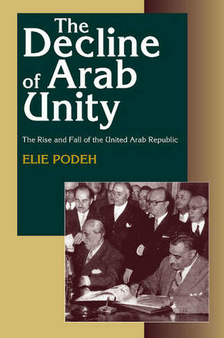 Decline of Arab Unity: The Rise & Fall of the United Arab Republic