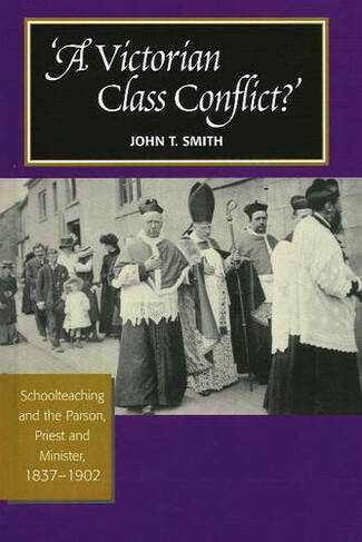 Victorian Class Conflict?: Schoolteaching & the Parson, Priest & Minister, 1837-1902