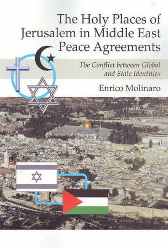 Holy Places of Jerusalem in Middle East Peace Agreements: The Conflict Between Global & State Identities