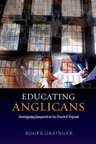 Educating Anglicans: Investigating Groupwork in the Church of England