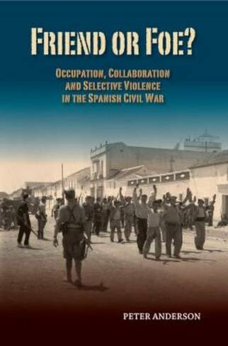 Friend or Foe?: Occupation, Collaboration & Selective Violence in the Spanish Civil War