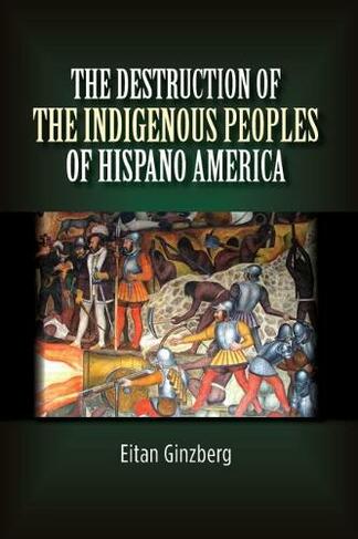 Destruction of the Indigenous Peoples of Hispano America: A Genocidal Encounter