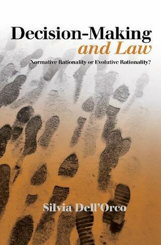 Decision-Making & Law: Normative Rationality or Evolutive Rationality?