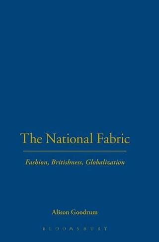 The National Fabric: Fashion, Britishness, Globalization (Dress, Body, Culture)