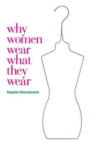 Why Women Wear What They Wear: (Materializing Culture)