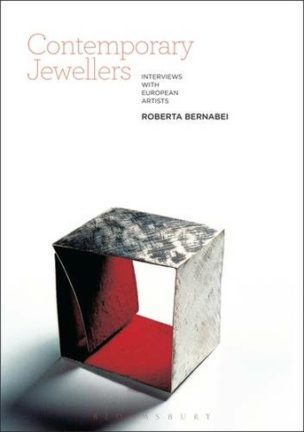 Contemporary Jewellers: Interviews with European Artists