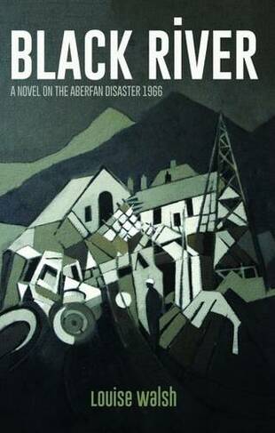 Black River - A Novel on the Aberfan Disaster 1966
