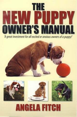 The New Puppy Owner's Manual.