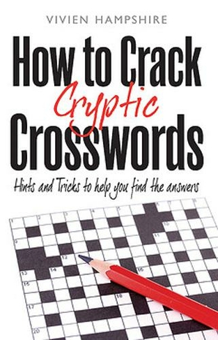 How To Crack Cryptic Crosswords: Hints and Tips To Help You Find The Answers