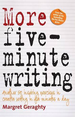 More Five Minute Writing: 50 Inspiring Exercises In Creative Writing in Five Minutes a Day