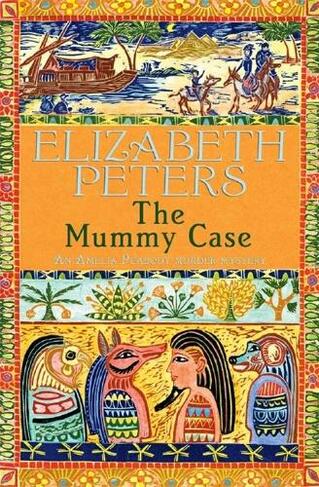 The Mummy Case: (Amelia Peabody)