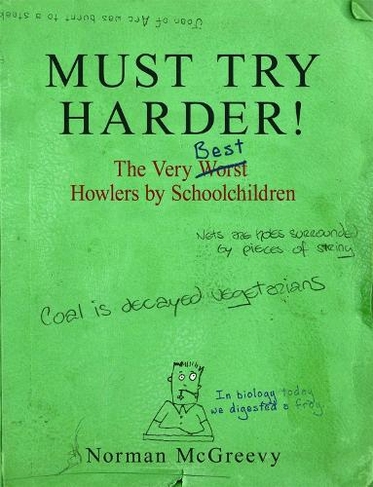 Must Try Harder!: The Very Worst Howlers By Schoolchildren