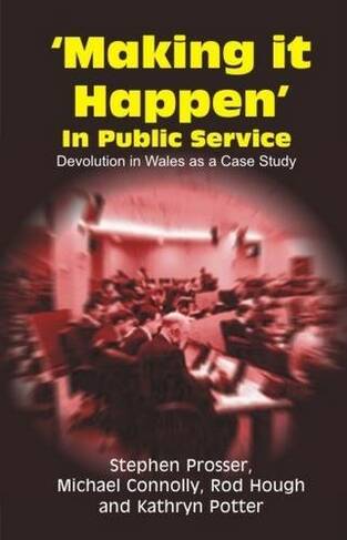 Making it Happen in Public Service: Devolution in Wales as a Case Study