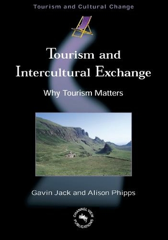 Tourism and Intercultural Exchange: Why Tourism Matters (Tourism and Cultural Change)