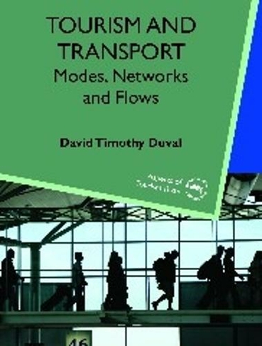 Tourism and Transport: Modes, Networks and Flows (Aspects of Tourism Texts)