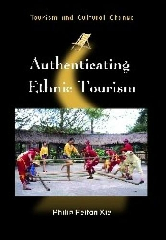 Authenticating Ethnic Tourism: (Tourism and Cultural Change)
