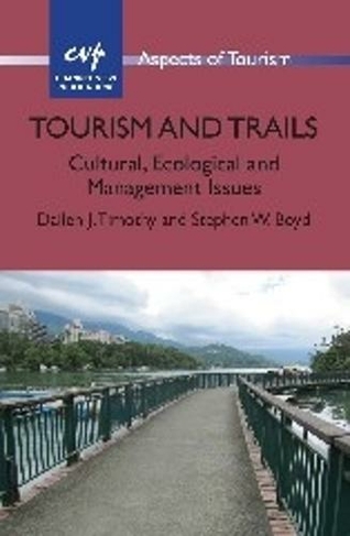 Tourism and Trails: Cultural, Ecological and Management Issues (Aspects of Tourism)