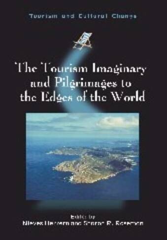 The Tourism Imaginary and Pilgrimages to the Edges of the World: (Tourism and Cultural Change)