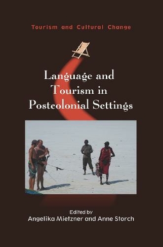 Language and Tourism in Postcolonial Settings: (Tourism and Cultural Change)