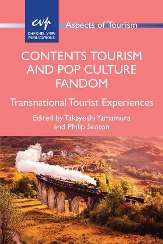 Contents Tourism and Pop Culture Fandom: Transnational Tourist Experiences (Aspects of Tourism)