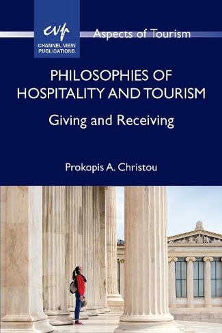 Philosophies of Hospitality and Tourism: Giving and Receiving (Aspects of Tourism)