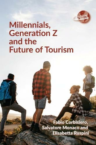 Millennials, Generation Z and the Future of Tourism: (The Future of Tourism)