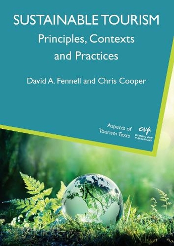 Sustainable Tourism: Principles, Contexts and Practices (Aspects of Tourism Texts)