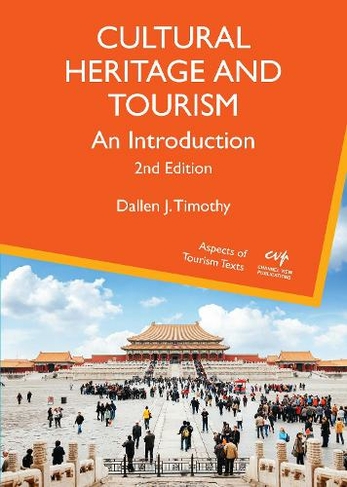 Cultural Heritage and Tourism: An Introduction (Aspects of Tourism Texts 2nd edition)