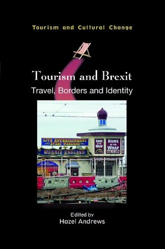 Tourism and Brexit: Travel, Borders and Identity (Tourism and Cultural Change)