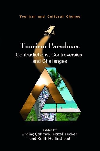 Tourism Paradoxes: Contradictions, Controversies and Challenges (Tourism and Cultural Change)