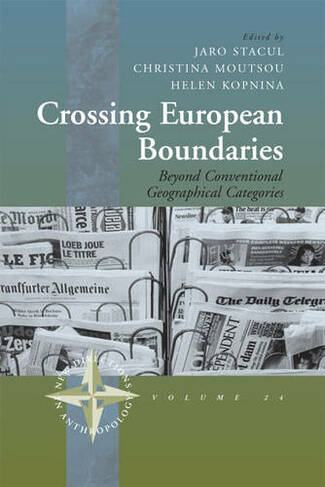 Crossing European Boundaries: Beyond Conventional Geographical Categories (New Directions in Anthropology)