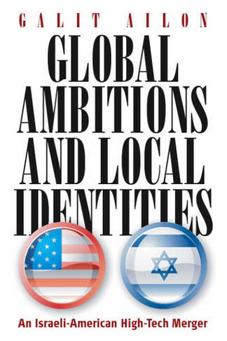 Global Ambitions and Local Identities: An Israeli-American High-Tech Merger