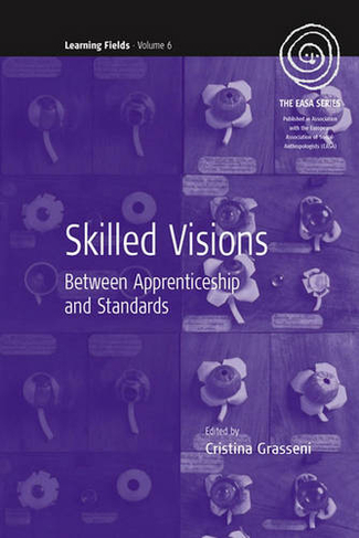 Skilled Visions: Between Apprenticeship and Standards (EASA Series)