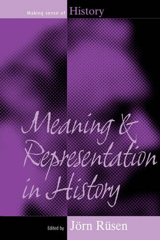 Meaning and Representation in History: (Making Sense of History)