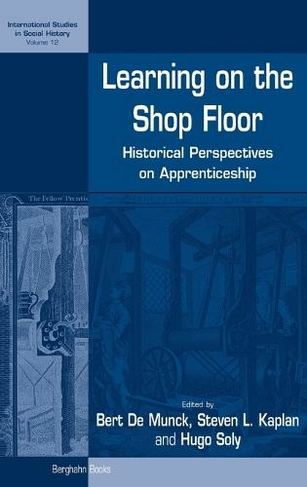 Learning on the Shop Floor: Historical Perspectives on Apprenticeship (International Studies in Social History)