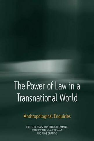 The Power of Law in a Transnational World: Anthropological Enquiries