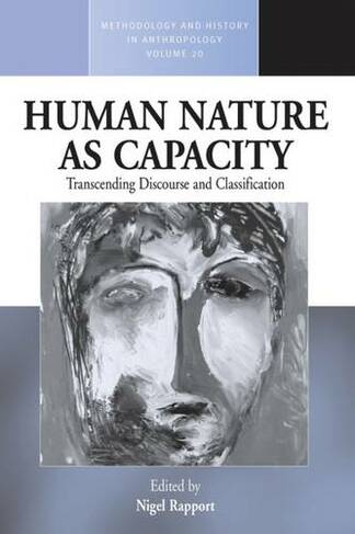Human Nature as Capacity: Transcending Discourse and Classification (Methodology & History in Anthropology)