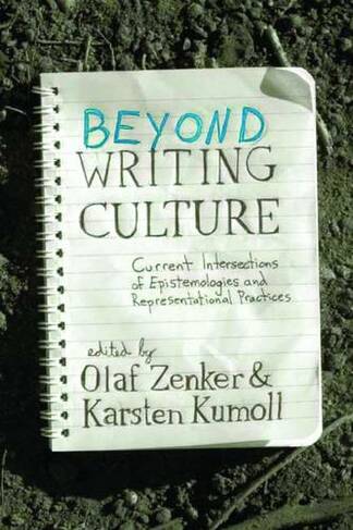 Beyond Writing Culture: Current Intersections of Epistemologies and Representational Practices