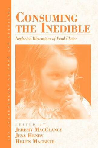 Consuming the Inedible: Neglected Dimensions of Food Choice (Anthropology of Food & Nutrition)