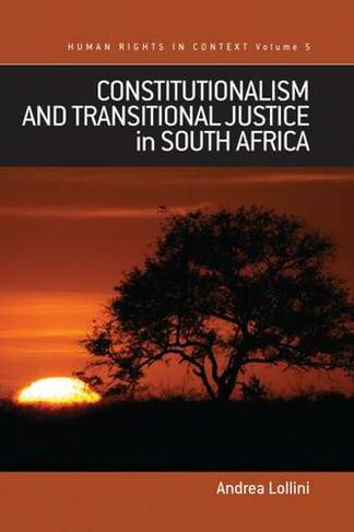 Constitutionalism and Transitional Justice in South Africa: (Human Rights in Context)