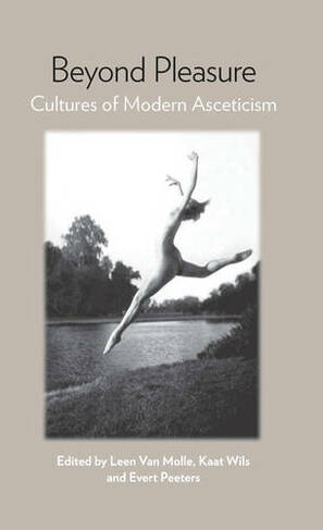 Beyond Pleasure: Cultures of Modern Asceticism