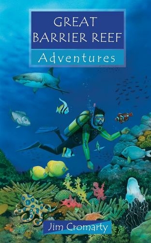 Great Barrier Reef Adventures: (Adventure Series Revised ed.)