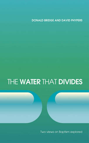 The Water that Divides: Two views on Baptism Explored