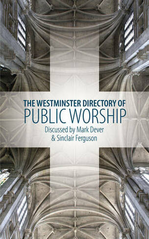 The Westminster Directory of Public Worship