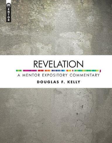Revelation: A Mentor Expository Commentary (Mentor Expository Commentary Revised ed.)