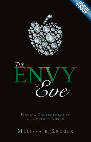 The Envy of Eve: Finding Contentment in a Covetous World (Focus for Women Revised ed.)