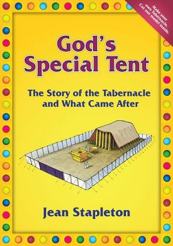 God's Special Tent: The Story of the Tabernacle and What Came After (Activity Revised ed.)