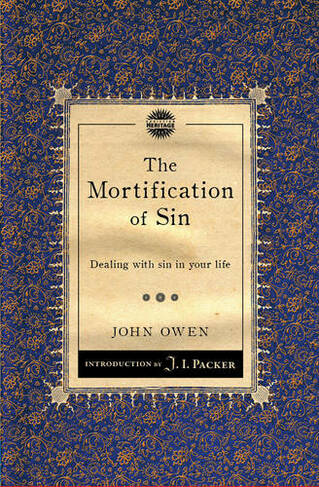 The Mortification of Sin: Dealing with sin in your life (Packer Introductions Revised edition)