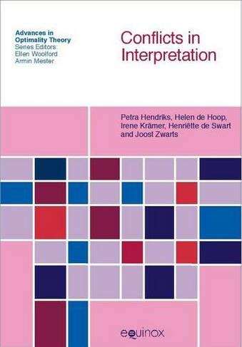 Conflicts in Interpretation: (Advances in Optimality Theory)